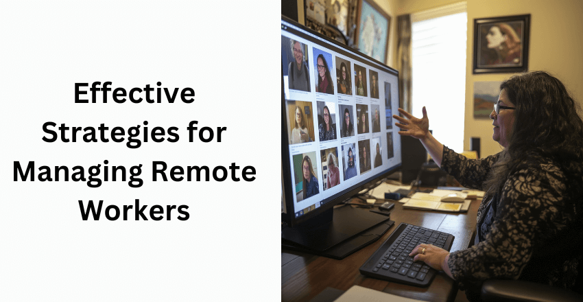 Effective Strategies for Managing Remote Workers